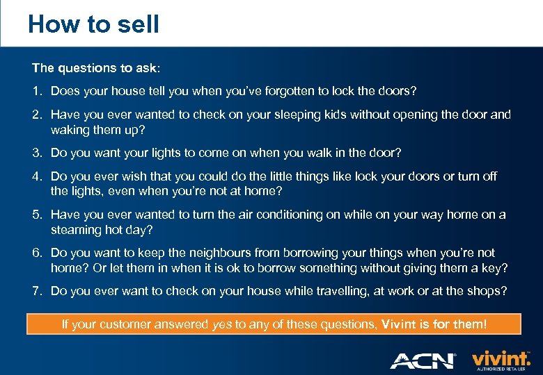 How to sell The questions to ask: 1. Does your house tell you when