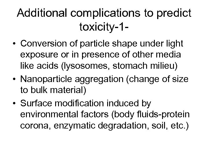 Additional complications to predict toxicity-1 • Conversion of particle shape under light exposure or