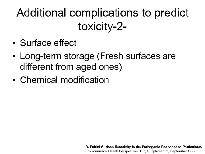 Additional complications to predict toxicity-2 • Surface effect • Long-term storage (Fresh surfaces are