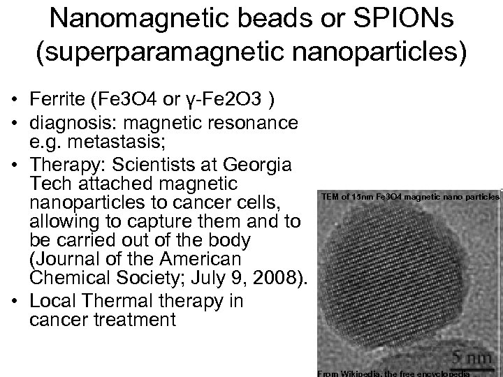 Nanomagnetic beads or SPIONs (superparamagnetic nanoparticles) • Ferrite (Fe 3 O 4 or γ-Fe