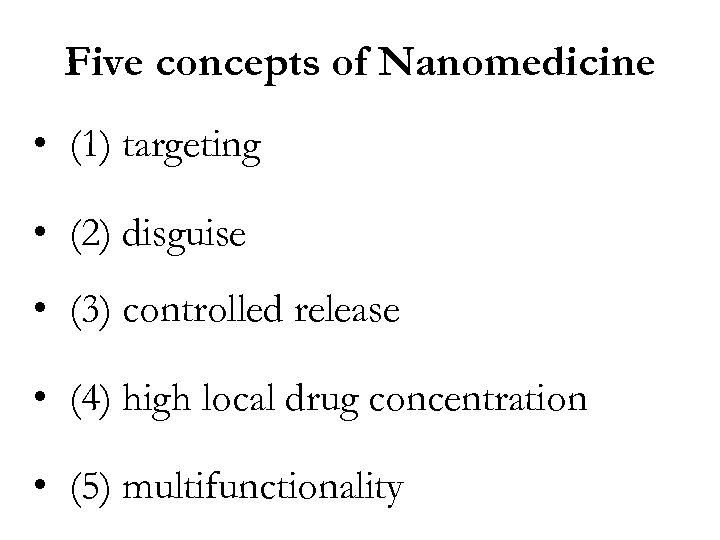 Five concepts of Nanomedicine • (1) targeting • (2) disguise • (3) controlled release