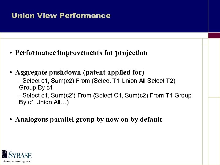 Union View Performance • Performance improvements for projection • Aggregate pushdown (patent applied for)