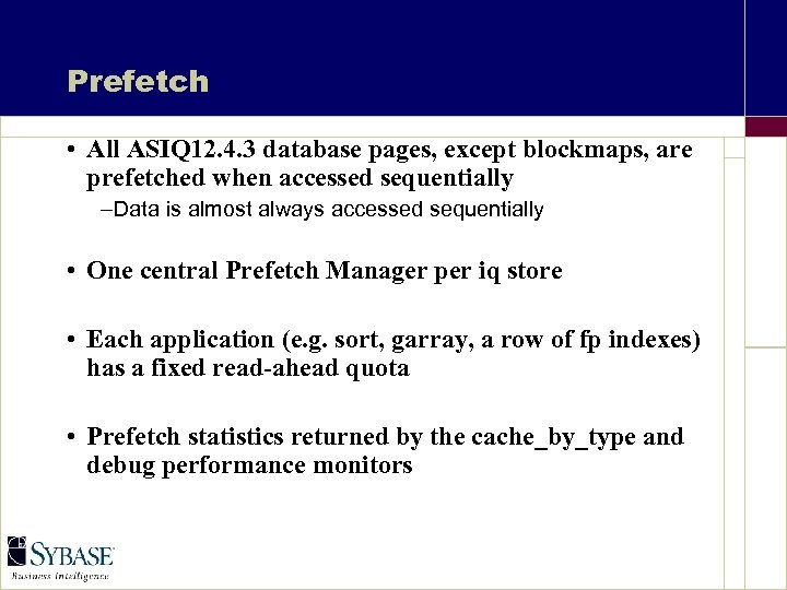 Prefetch • All ASIQ 12. 4. 3 database pages, except blockmaps, are prefetched when