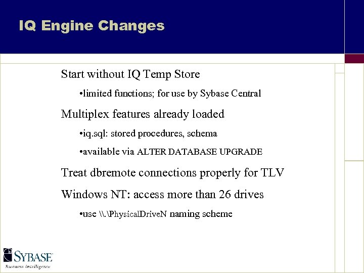 IQ Engine Changes Start without IQ Temp Store • limited functions; for use by