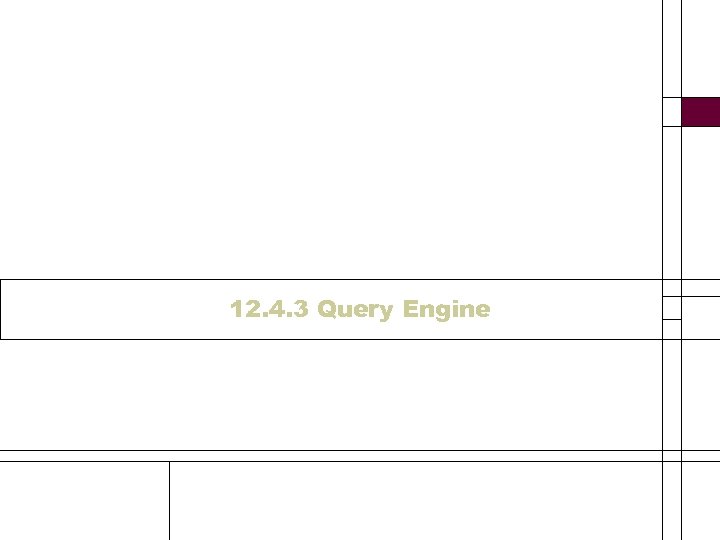 12. 4. 3 Query Engine 