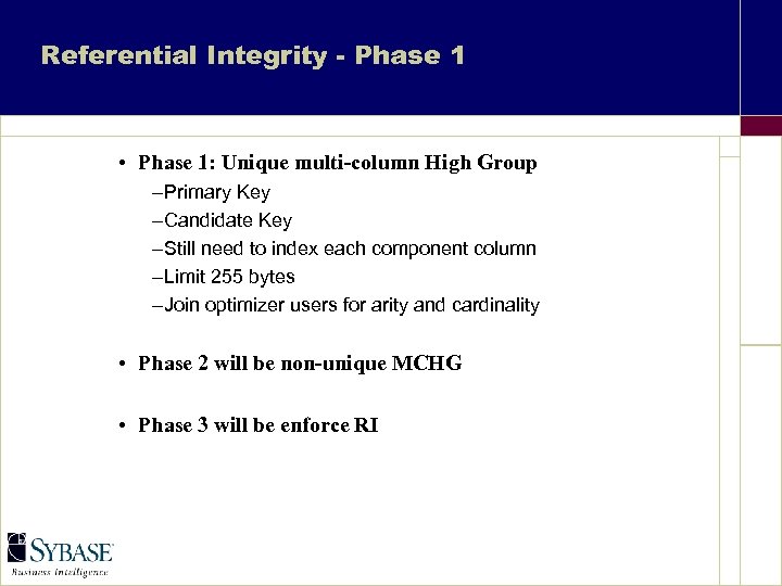 Referential Integrity - Phase 1 • Phase 1: Unique multi-column High Group –Primary Key