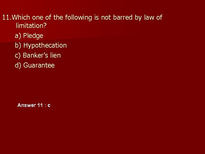 11. Which one of the following is not barred by law of limitation? a)