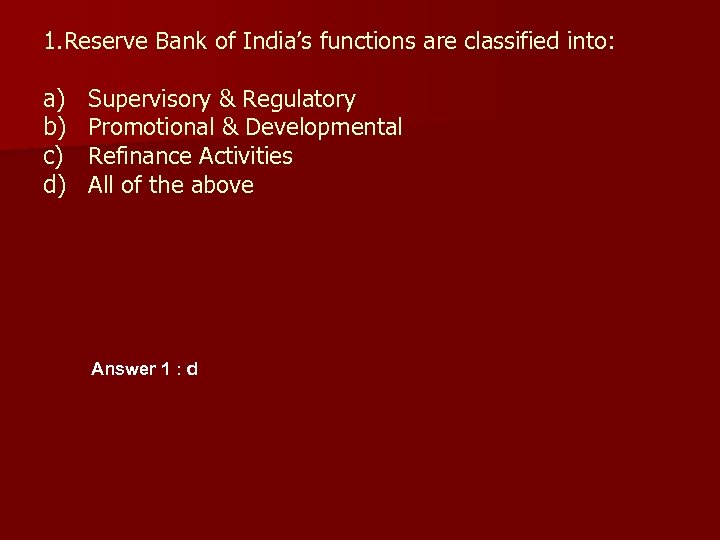 1. Reserve Bank of India’s functions are classified into: a) b) c) d) Supervisory