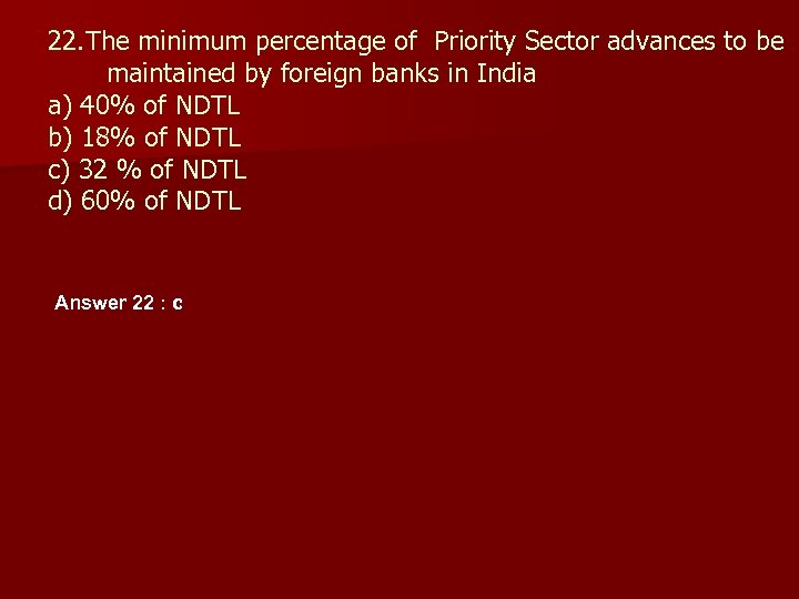 22. The minimum percentage of Priority Sector advances to be maintained by foreign banks