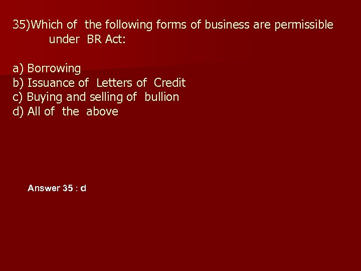 35)Which of the following forms of business are permissible under BR Act: a) Borrowing