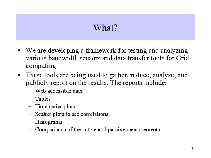 What? • We are developing a framework for testing and analyzing various bandwidth sensors