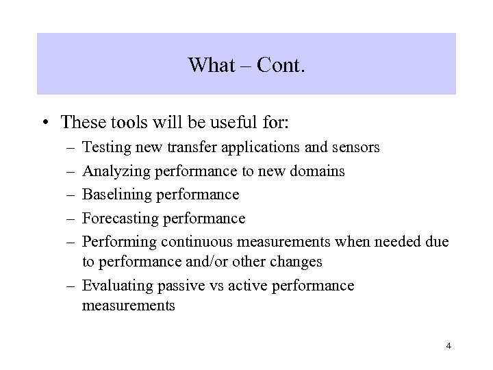 What – Cont. • These tools will be useful for: – – – Testing