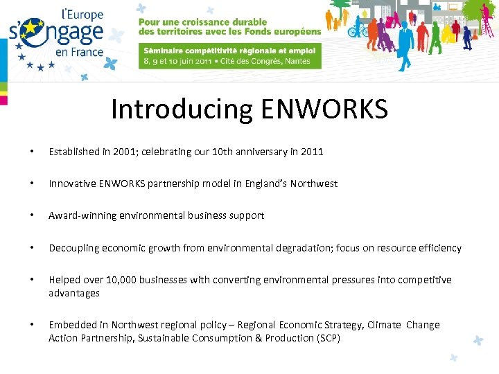Introducing ENWORKS • Established in 2001; celebrating our 10 th anniversary in 2011 •