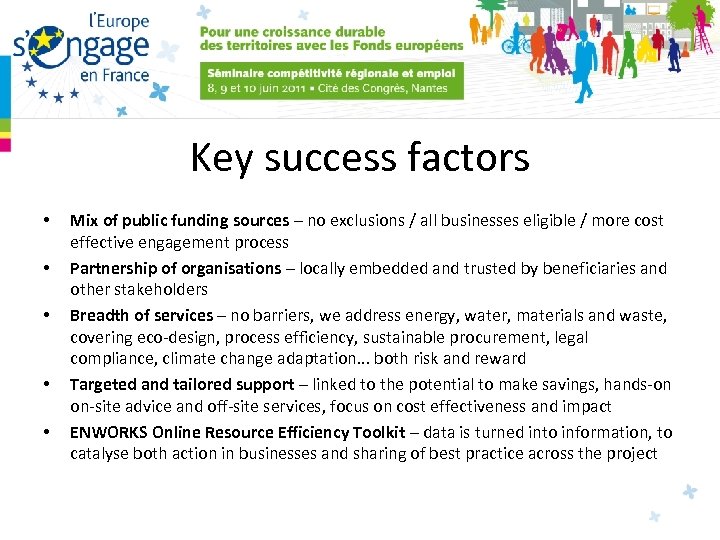 Key success factors • • • Mix of public funding sources – no exclusions