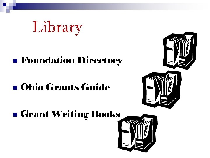 Library n Foundation Directory n Ohio Grants Guide n Grant Writing Books 