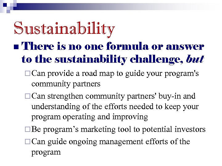 Sustainability n There is no one formula or answer to the sustainability challenge, but