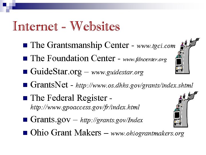 Internet - Websites The Grantsmanship Center - www. tgci. com n The Foundation Center
