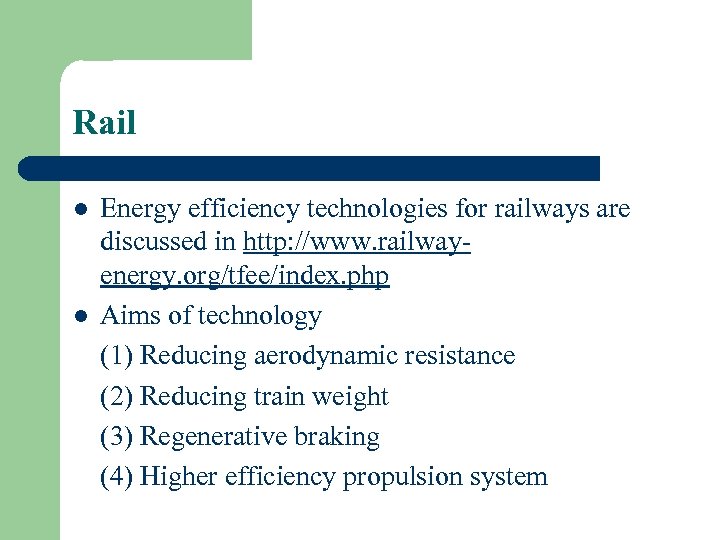 Rail l l Energy efficiency technologies for railways are discussed in http: //www. railwayenergy.