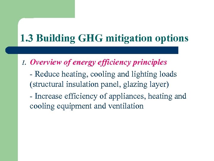 1. 3 Building GHG mitigation options 1. Overview of energy efficiency principles - Reduce