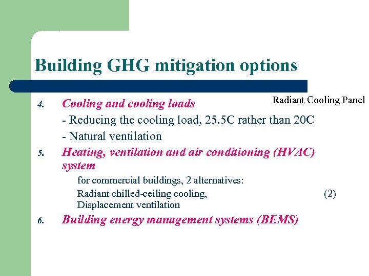 Building GHG mitigation options 4. 5. Radiant Cooling Panel Cooling and cooling loads -