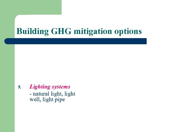 Building GHG mitigation options 9. Lighting systems - natural light, light well, light pipe