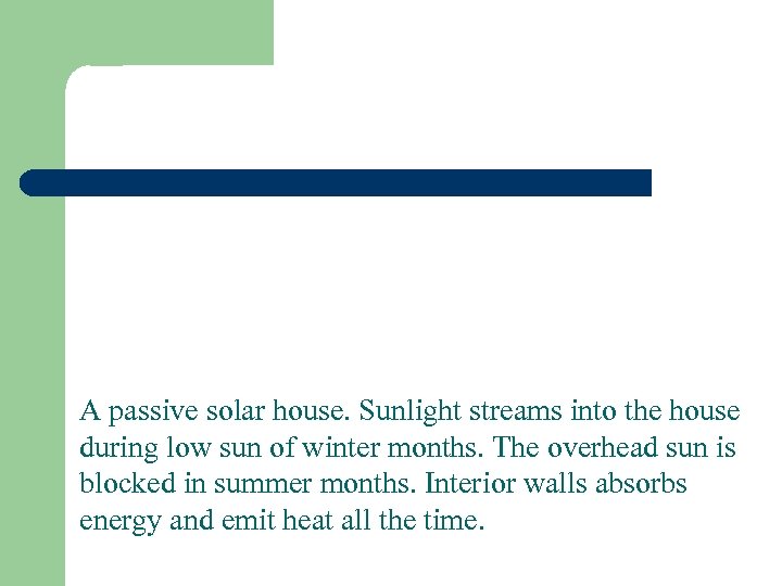 A passive solar house. Sunlight streams into the house during low sun of winter
