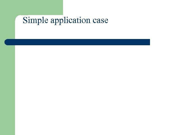 Simple application case 