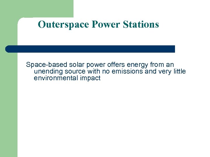 Outerspace Power Stations Space-based solar power offers energy from an unending source with no
