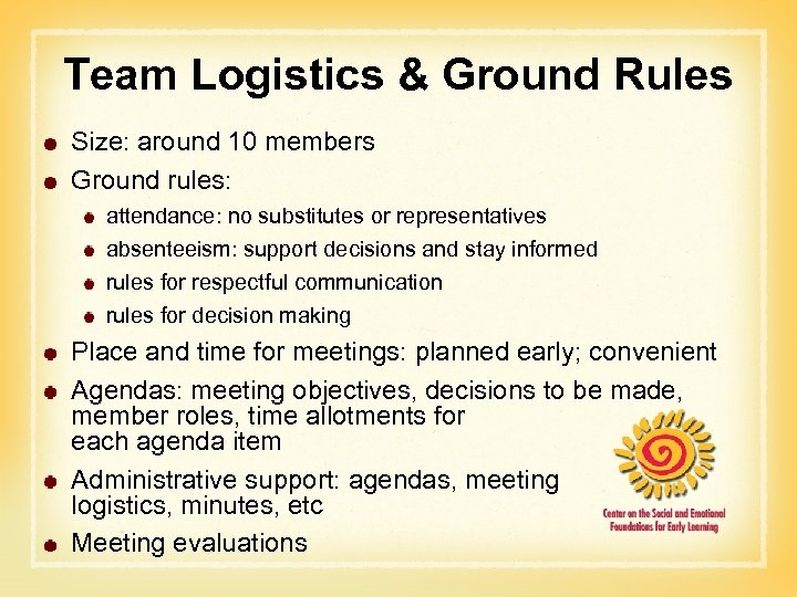 Team Logistics & Ground Rules Size: around 10 members Ground rules: attendance: no substitutes