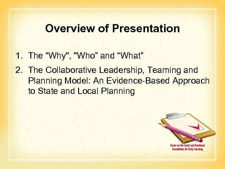 Overview of Presentation 1. The “Why", "Who” and “What” 2. The Collaborative Leadership, Teaming