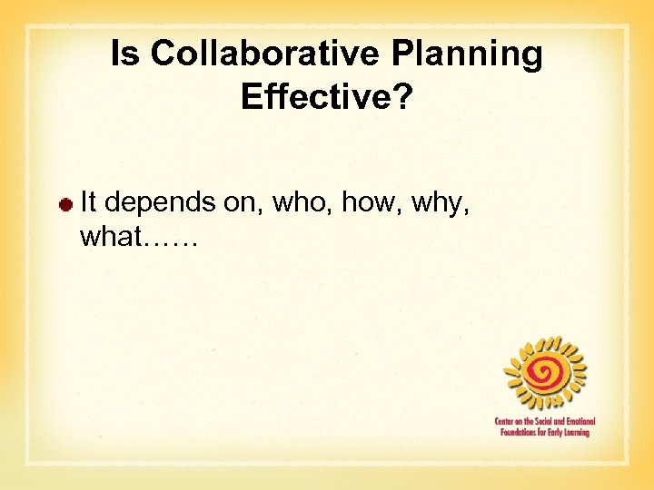 Is Collaborative Planning Effective? It depends on, who, how, why, what…… 