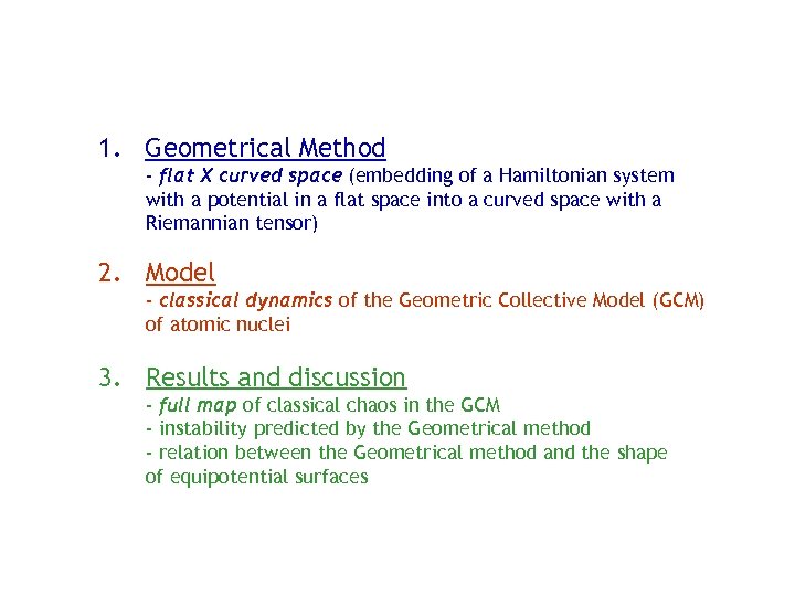 1. Geometrical Method - flat X curved space (embedding of a Hamiltonian system with