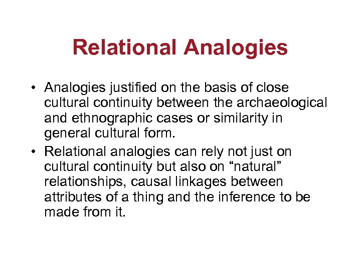 Relational Analogies • Analogies justified on the basis of close cultural continuity between the