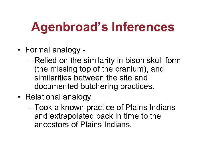 Agenbroad’s Inferences • Formal analogy – Relied on the similarity in bison skull form