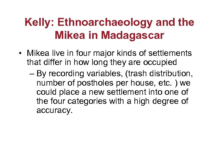 Kelly: Ethnoarchaeology and the Mikea in Madagascar • Mikea live in four major kinds