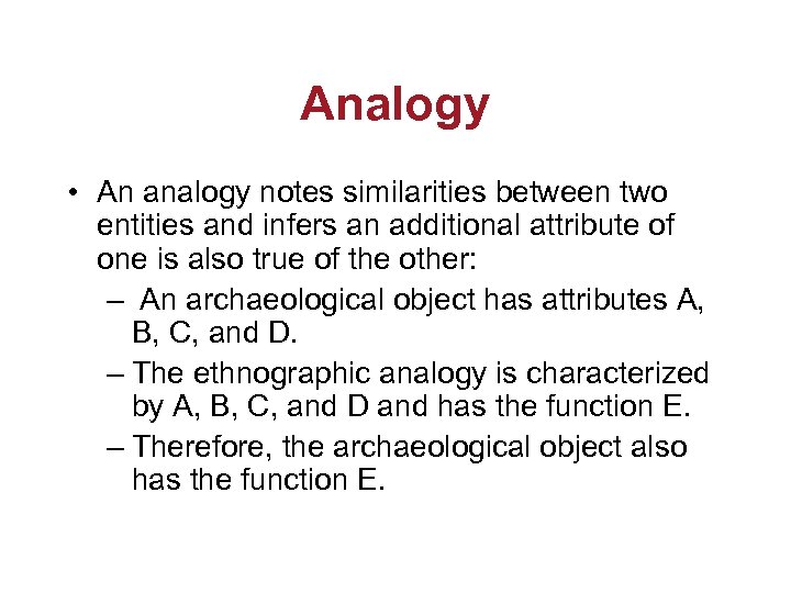 Analogy • An analogy notes similarities between two entities and infers an additional attribute