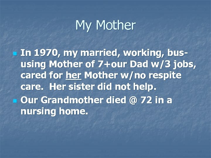 My Mother n n In 1970, my married, working, bususing Mother of 7+our Dad