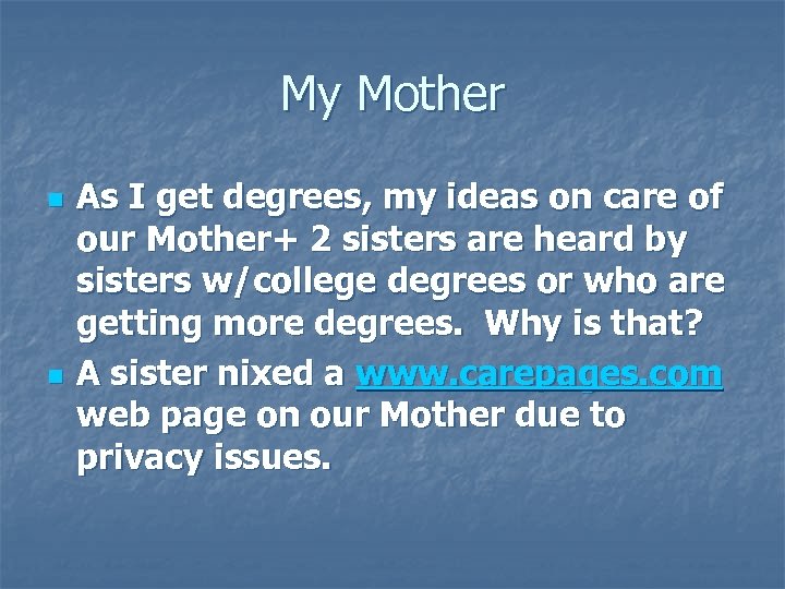 My Mother n n As I get degrees, my ideas on care of our