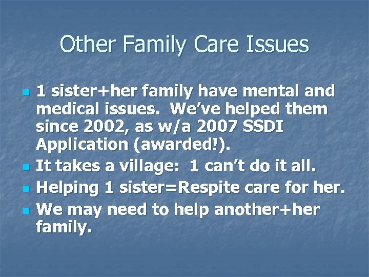 Other Family Care Issues n n 1 sister+her family have mental and medical issues.