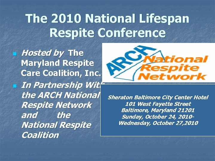 The 2010 National Lifespan Respite Conference n Hosted by The Maryland Respite Care Coalition,