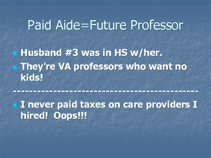 Paid Aide=Future Professor Husband #3 was in HS w/her. n They’re VA professors who