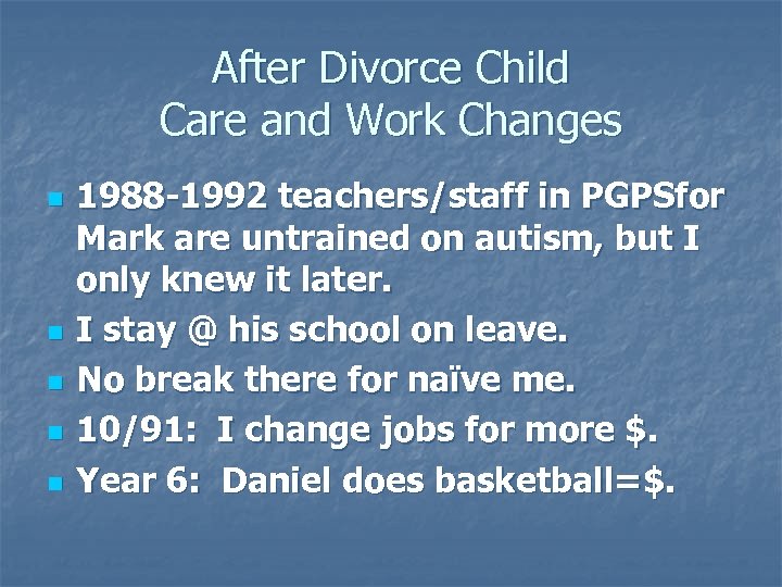 After Divorce Child Care and Work Changes n n n 1988 -1992 teachers/staff in