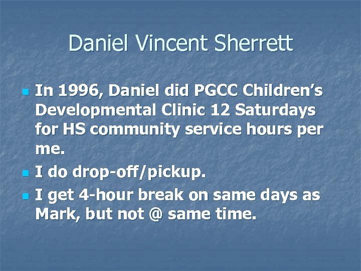 Daniel Vincent Sherrett n n n In 1996, Daniel did PGCC Children’s Developmental Clinic