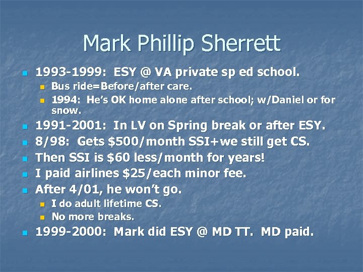 Mark Phillip Sherrett n 1993 -1999: ESY @ VA private sp ed school. n