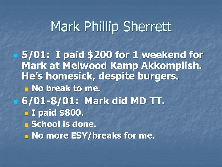 Mark Phillip Sherrett n 5/01: I paid $200 for 1 weekend for Mark at