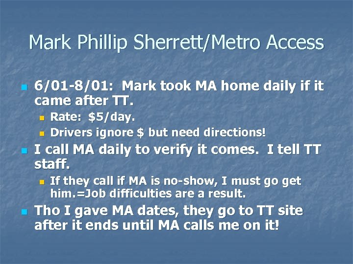 Mark Phillip Sherrett/Metro Access n 6/01 -8/01: Mark took MA home daily if it