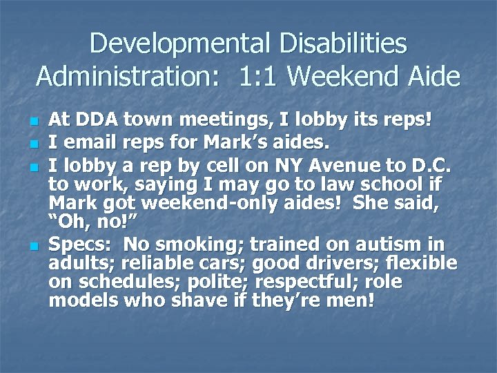 Developmental Disabilities Administration: 1: 1 Weekend Aide n n At DDA town meetings, I