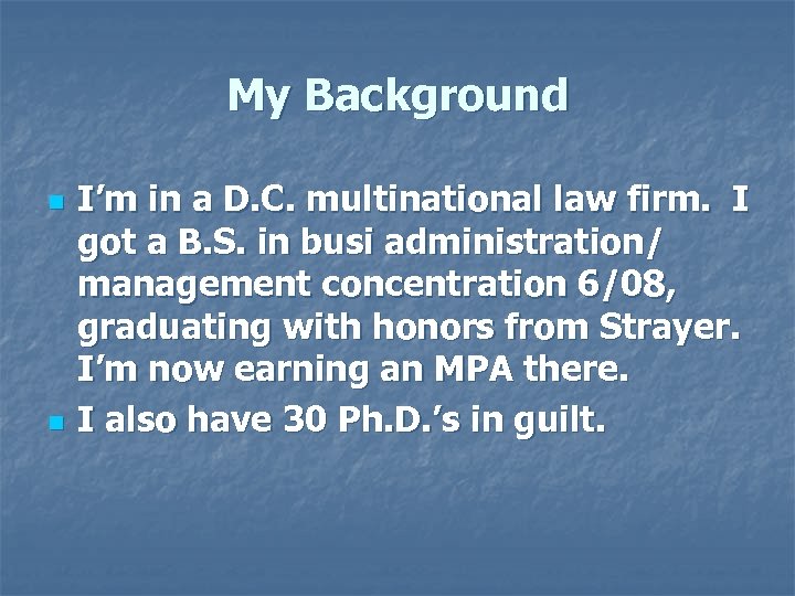 My Background n n I’m in a D. C. multinational law firm. I got