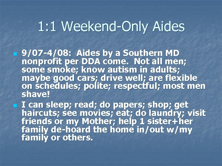 1: 1 Weekend-Only Aides n n 9/07 -4/08: Aides by a Southern MD nonprofit