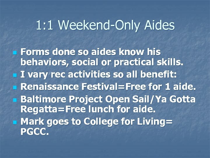 1: 1 Weekend-Only Aides n n n Forms done so aides know his behaviors,